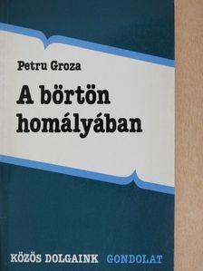 Petru Groza - A börtön homályában [antikvár]