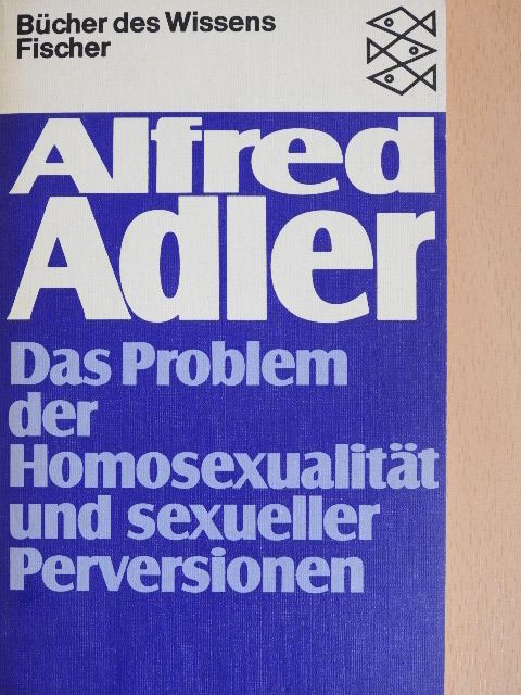 Alfred Adler - Das Problem der Homosexualität und sexueller Perversionen [antikvár]