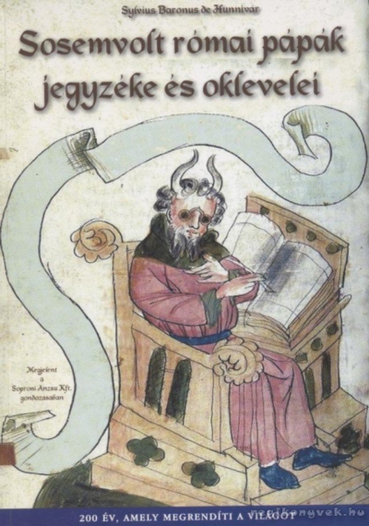 Sylvius Baronus de Hunnivár - Sosemvolt római pápák jegyzéke és oklevelei [antikvár]
