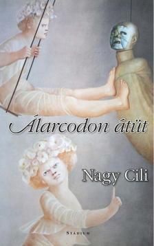 Nagy Cili - Álarcodon átüt [antikvár]