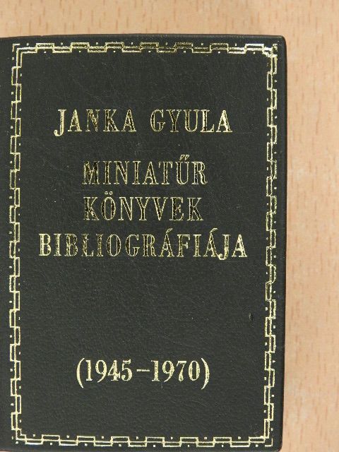 Janka Gyula - Miniatűr könyvek bibliográfiája 1945-1970 (minikönyv) (számozott) [antikvár]