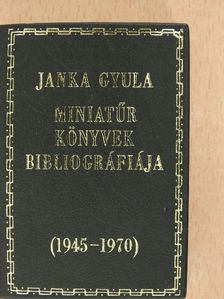 Janka Gyula - Miniatűr könyvek bibliográfiája 1945-1970 (minikönyv) (számozott) [antikvár]