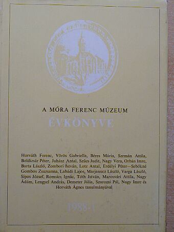 Béres Mária - A Móra Ferenc Múzeum Évkönyve 1988-1. [antikvár]