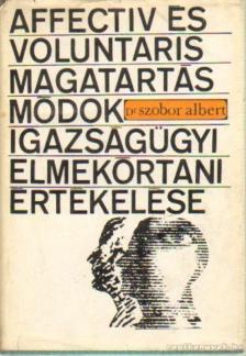 Szobor Albert - Affectiv és voluntaris magatartásmódok igazságügyi elmekórtani értékelése [antikvár]