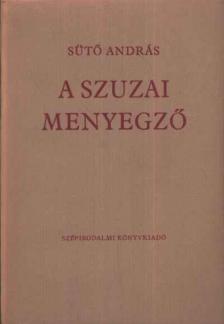 SÜTŐ ANDRÁS - A szuzai menyegző [antikvár]