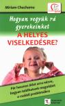 Miriam Chachamu - Hogyan vegyük rá gyerekeinket a helyes viselkedésre? [antikvár]