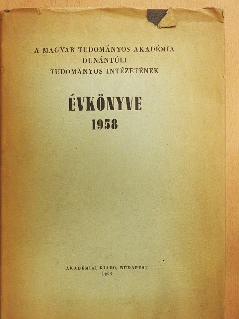 Babics András - A Magyar Tudományos Akadémia Dunántúli Tudományos Intézetének évkönyve 1958 [antikvár]