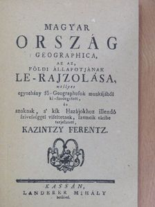 Kazinczy Ferenc - Magyarország geographica, az az Földi állapotjának le-rajzolása [antikvár]