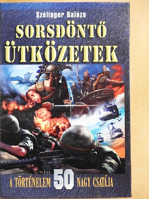 Szélinger Balázs - Sorsdöntő ütközetek [antikvár]