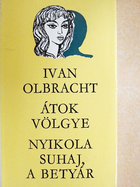 Ivan Olbracht - Átok völgye/Nyikola Suhaj, a betyár [antikvár]