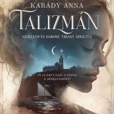 Karády Anna - Talizmán - Szerelem és háború Tihany-szigetén [eHangoskönyv]