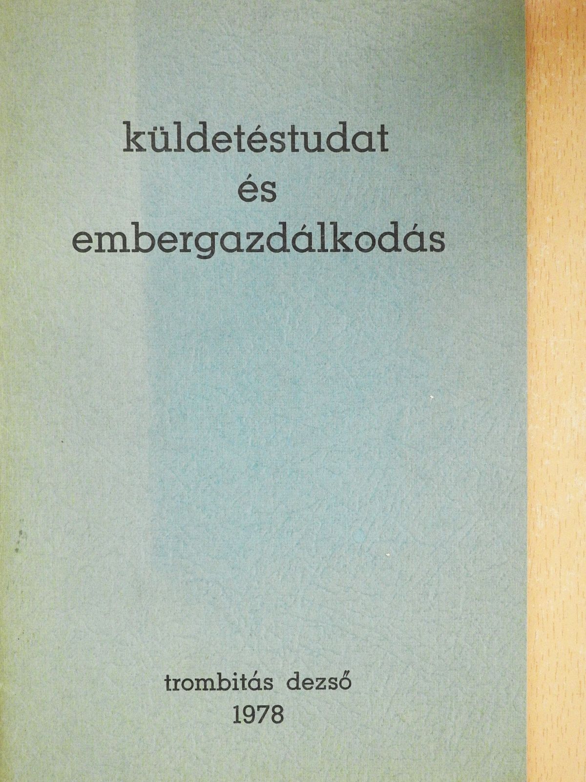 Trombitás Dezső - Küldetéstudat és embergazdálkodás (dedikált példány) [antikvár]