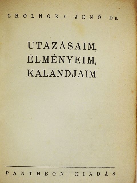 Dr. Cholnoky Jenő - Utazásaim, élményeim, kalandjaim [antikvár]