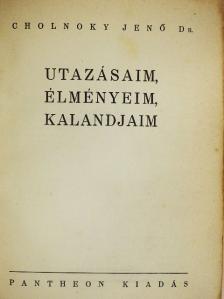 Dr. Cholnoky Jenő - Utazásaim, élményeim, kalandjaim [antikvár]