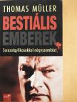 Thomas Müller - Bestiális emberek [antikvár]