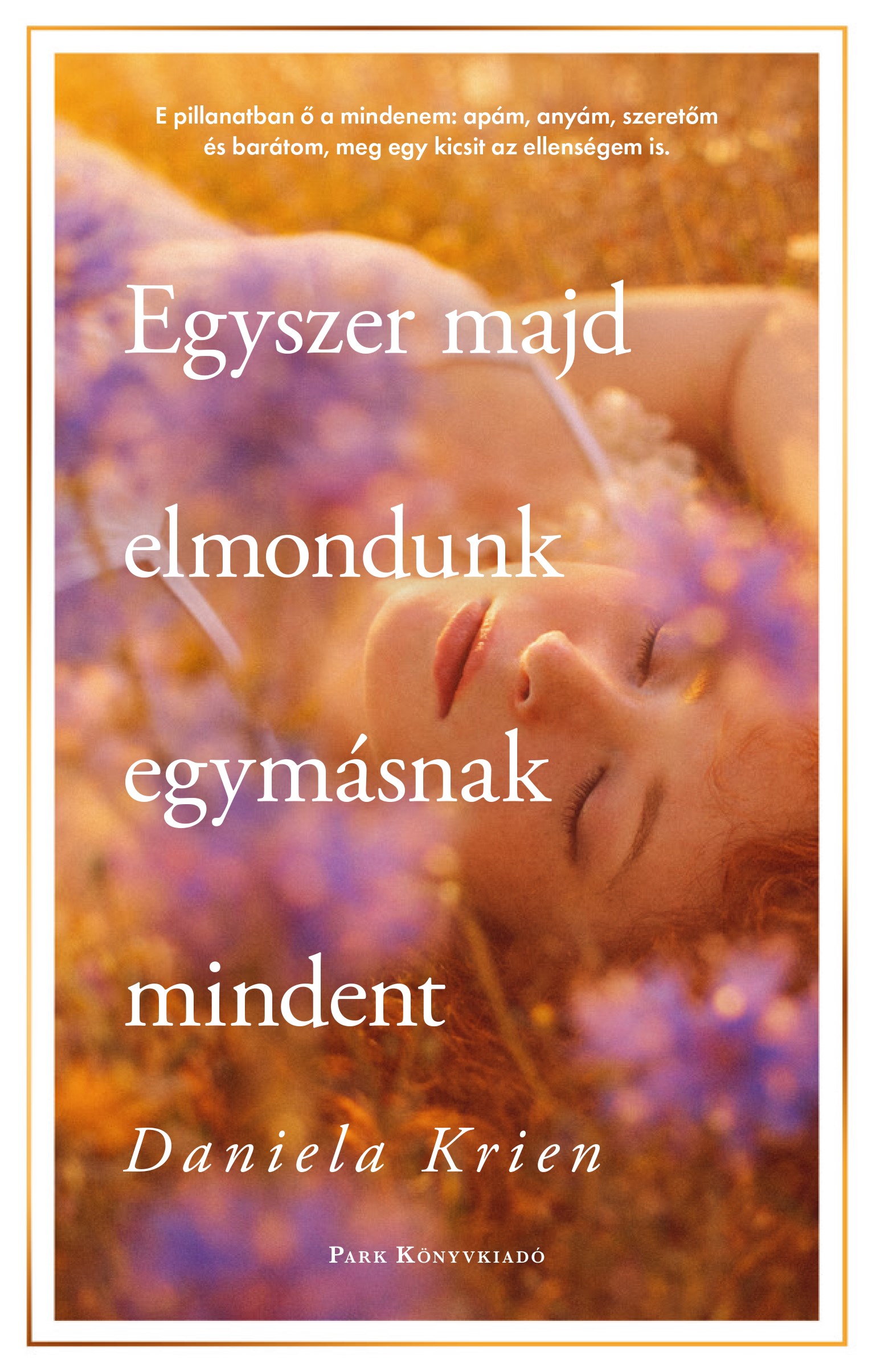 Daniela Krien - Egyszer majd elmondunk egymásnak mindent [eKönyv: epub, mobi]