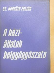 Dr. Horváth Zoltán - A háziállatok belgyógyászata [antikvár]