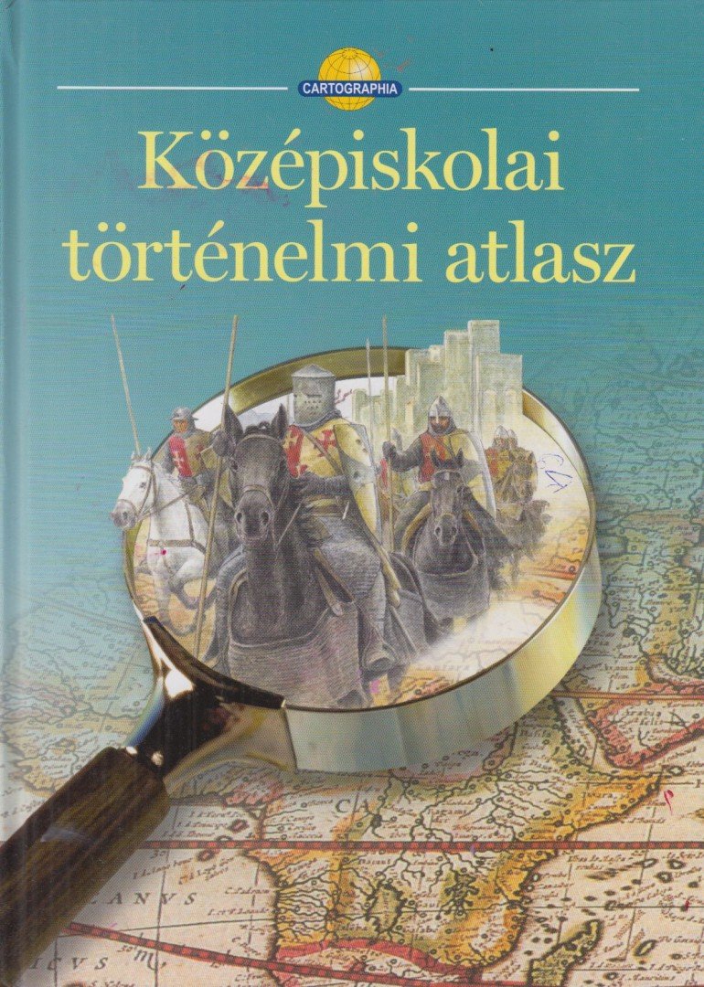 Papp-Váry Árpád, Farkas Zsolt, Foki Tamás, Hidas Gábor, Kereszty Péter, Kutassy Ilona (szerk.), Miklósi László, Neményi Istvánné, Péczi Ernőné, Suara Róbert - Középiskolai történelmi atlasz [antikvár]