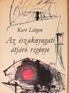 Kurt Lütgen - Az északnyugati átjáró regénye [antikvár]
