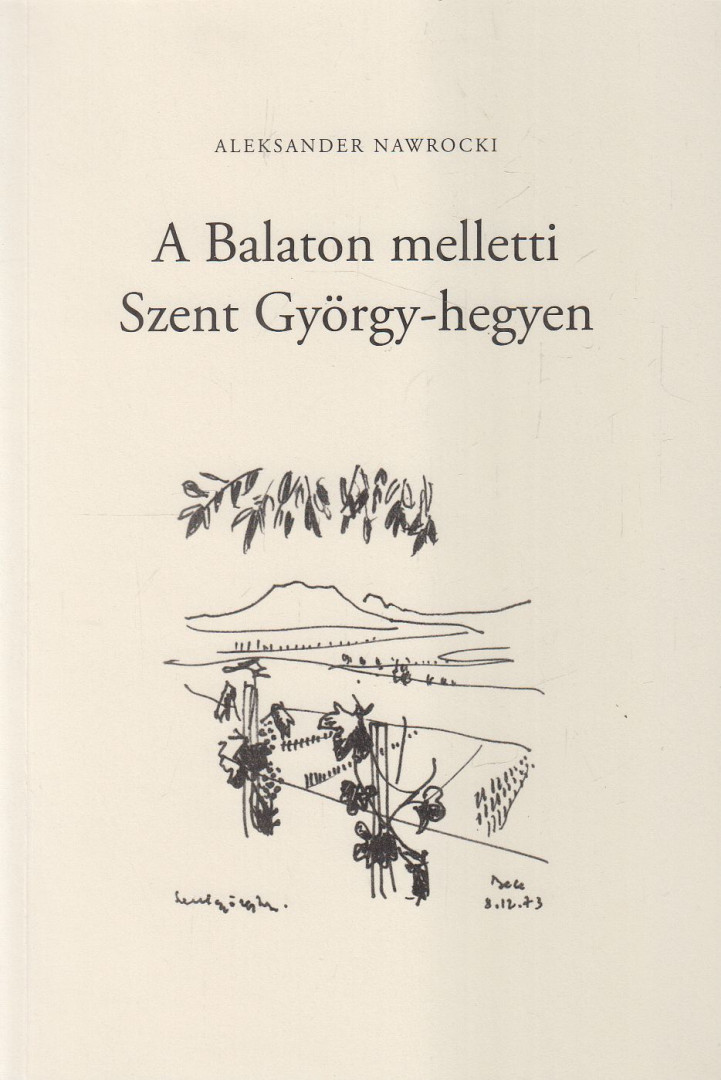 Aleksander Nawrocki - A Balaton melletti Szent György-hegyen (dedikált) [antikvár]