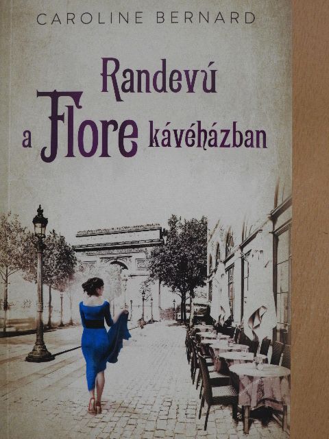 Caroline Bernard - Randevú a Flore kávéházban [antikvár]