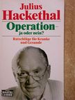 Julius Hackethal - Operation - ja oder nein? [antikvár]