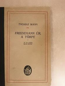 Thomas Mann - Friedemann úr, a törpe és egyéb kisregények [antikvár]