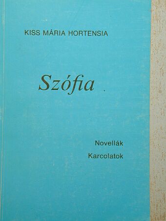 Kiss Mária Hortensia - Szófia [antikvár]