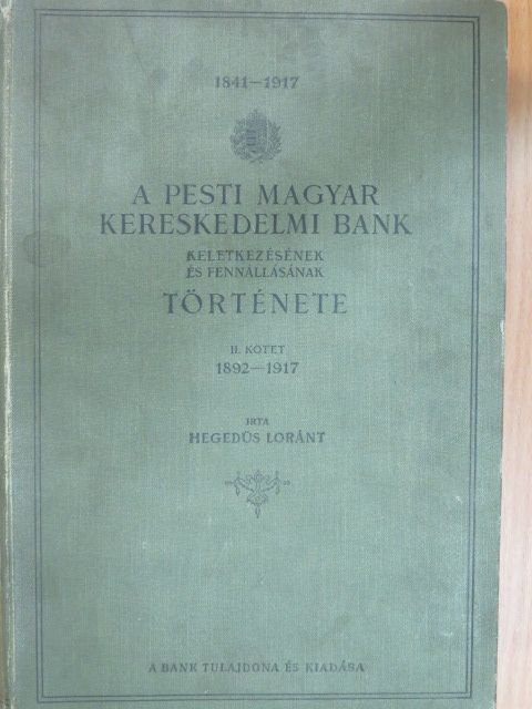 Dr. Hegedüs Loránt - A Pesti Magyar Kereskedelmi Bank keletkezésének és fennállásának története II. (töredék) [antikvár]