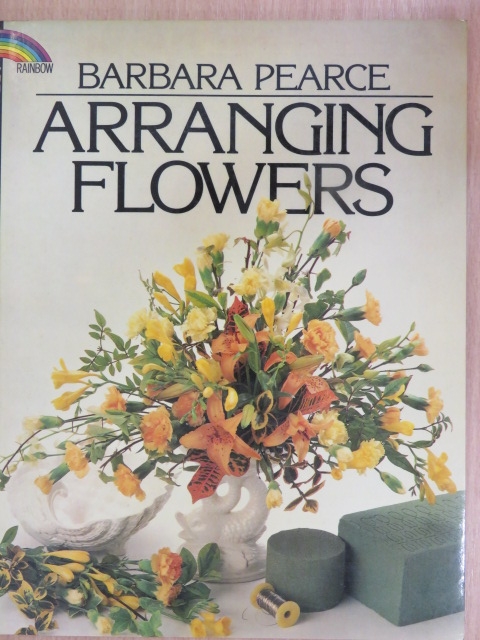 Barbara Pearce - Arranging Flowers [antikvár]