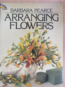 Barbara Pearce - Arranging Flowers [antikvár]