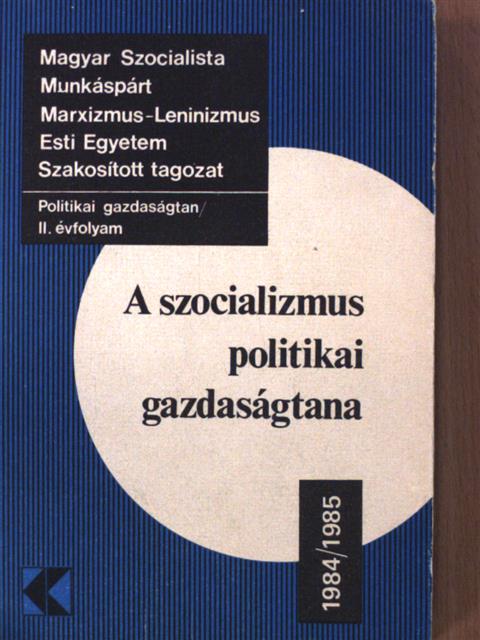 Bácskai Tamás - A szocializmus politikai gazdaságtana 1984/1985 [antikvár]