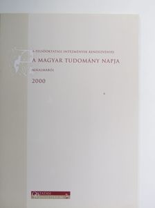 A felsőoktatási intézmények rendezvényei a Magyar Tudomány Napja alkalmából 2000 [antikvár]