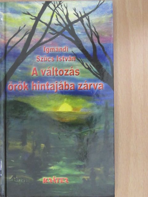 Igmándi Szűcs István - A változás örök hintajába zárva [antikvár]