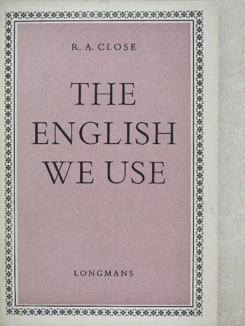 R. A. Close - The English We Use [antikvár]