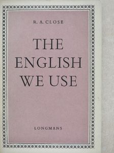 R. A. Close - The English We Use [antikvár]