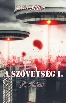 Miller E.M. - A szövetség I. - A vírus [eKönyv: epub, mobi]