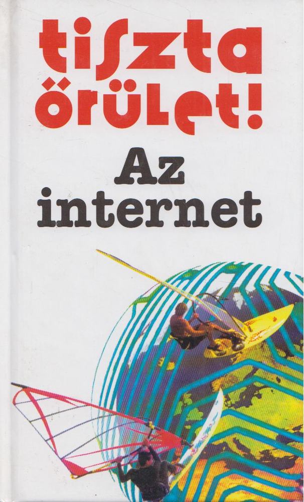Robert Ainsley - Tiszta őrület! Az internet [antikvár]