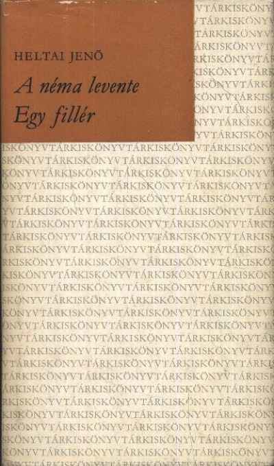 HELTAI JENŐ - A néma levente / Egy fillér [antikvár]