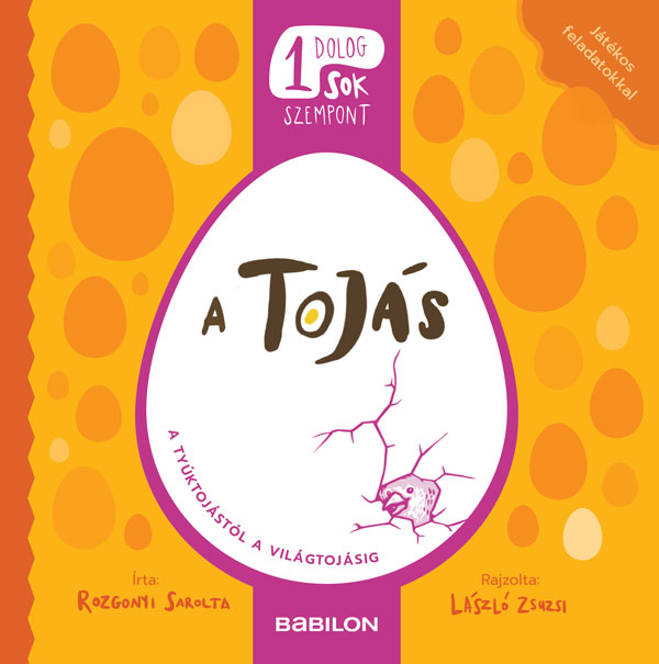 Rozgonyi Sarolta - Egy dolog, sok szempont - A tojás