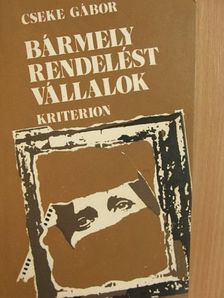 Cseke Gábor - Bármely rendelést vállalok [antikvár]