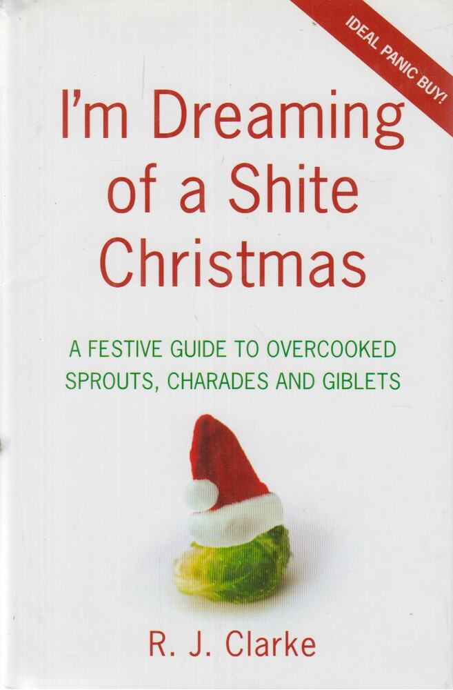 R. J. Clarke - I'm Dreaming of a Shite Christmas [antikvár]