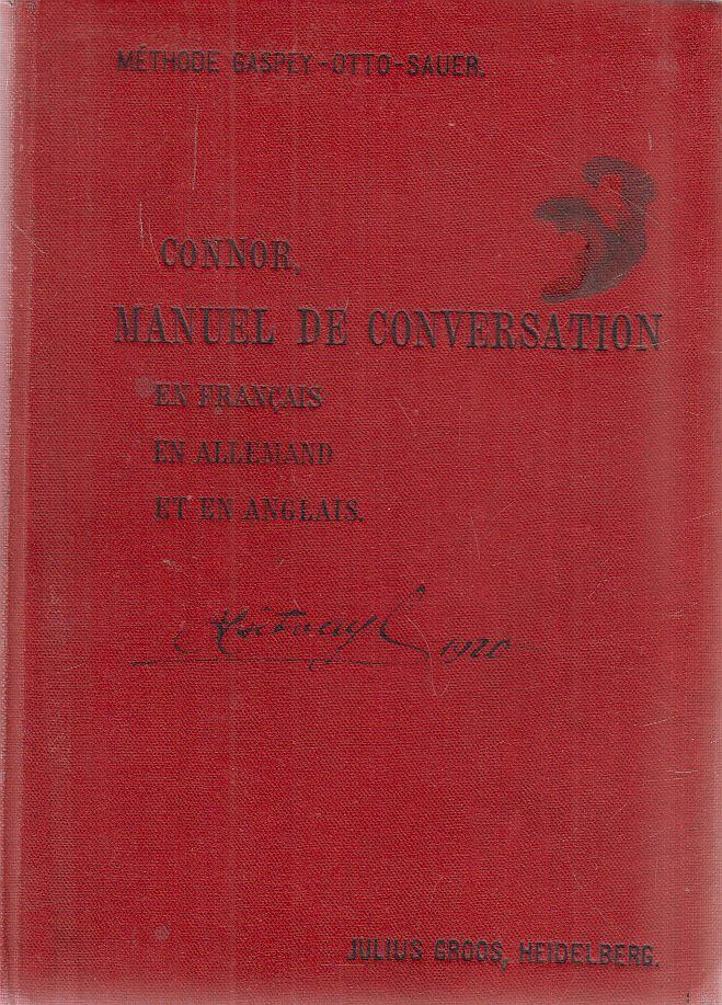 Connor, James - Manuel de conversation en français, en allemand et en anglais à l'usage des écoles et des voyageurs / Französisch-deutsch-englisches Konversationsbuch zum Gebrauche in Schulen und auf Reisen [antikvár]
