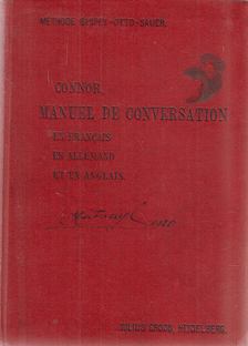 Connor, James - Manuel de conversation en français, en allemand et en anglais à l'usage des écoles et des voyageurs / Französisch-deutsch-englisches Konversationsbuch zum Gebrauche in Schulen und auf Reisen [antikvár]