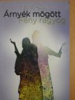 Tőkés Ildikó - Árnyék mögött Fény ragyog (dedikált példány) [antikvár]