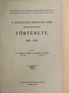 Dr. Bászel Ernő - A Kisfaludy Irodalmi Kör negyedszázados története 1908-1933. [antikvár]