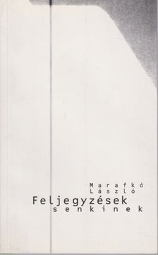 Marafkó László - Feljegyzések senkinek [antikvár]