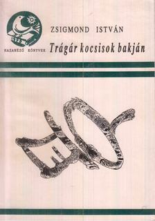 Zsigmond István - Trágár kocsisok bakján (dedikált) [antikvár]