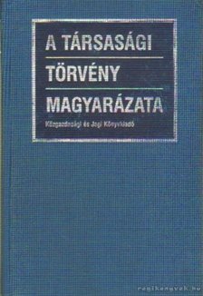 több szerző - A társasági törvény magyarázata [antikvár]