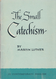 Martin Luther - The Small Catechism [antikvár]
